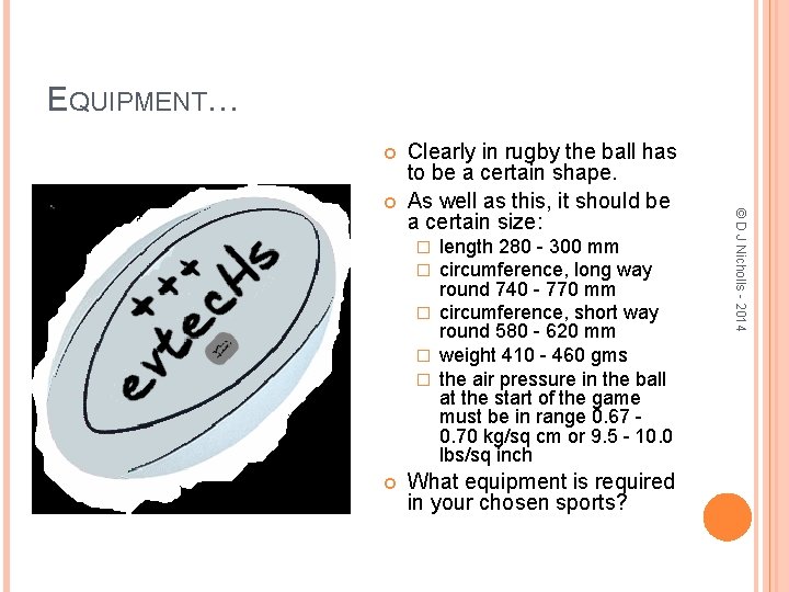 EQUIPMENT… length 280 - 300 mm circumference, long way round 740 - 770 mm
