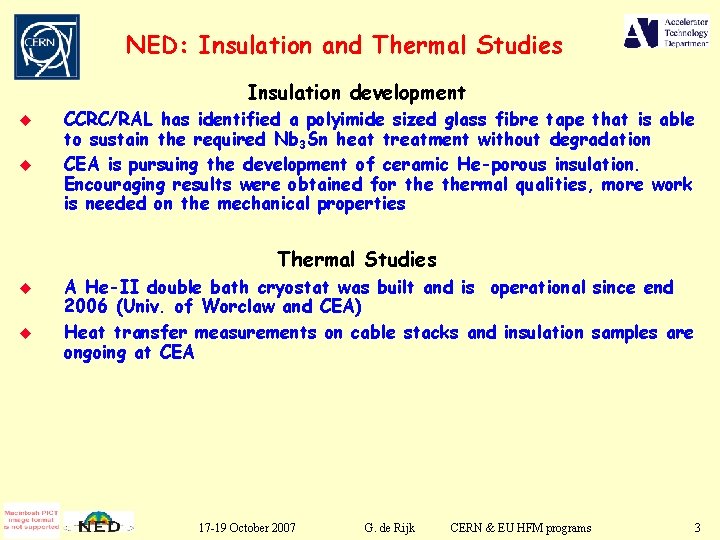 NED: Insulation and Thermal Studies Insulation development u u CCRC/RAL has identified a polyimide
