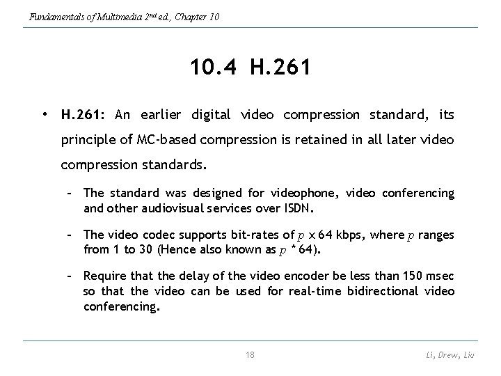 Fundamentals of Multimedia 2 nd ed. , Chapter 10 10. 4 H. 261 •