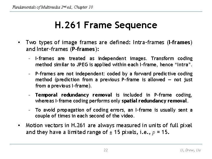 Fundamentals of Multimedia 2 nd ed. , Chapter 10 H. 261 Frame Sequence •
