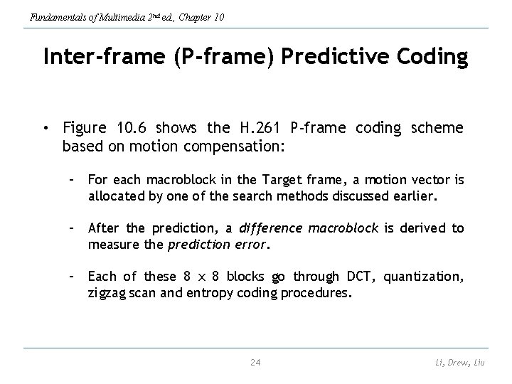 Fundamentals of Multimedia 2 nd ed. , Chapter 10 Inter-frame (P-frame) Predictive Coding •