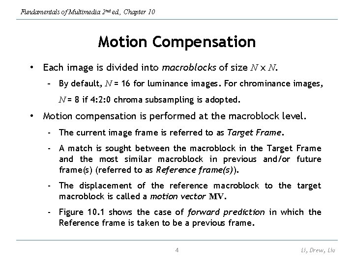 Fundamentals of Multimedia 2 nd ed. , Chapter 10 Motion Compensation • Each image