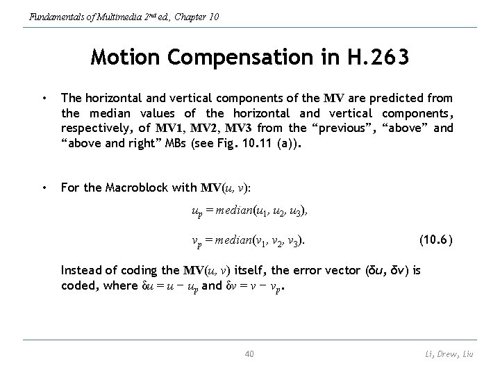 Fundamentals of Multimedia 2 nd ed. , Chapter 10 Motion Compensation in H. 263