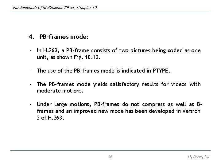 Fundamentals of Multimedia 2 nd ed. , Chapter 10 4. PB-frames mode: - In