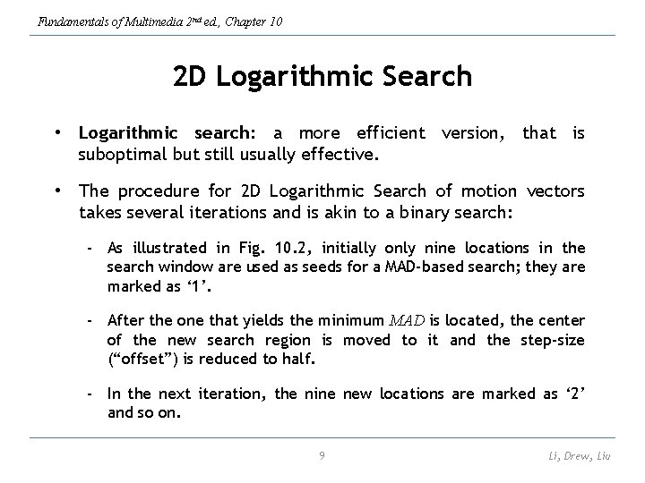 Fundamentals of Multimedia 2 nd ed. , Chapter 10 2 D Logarithmic Search •