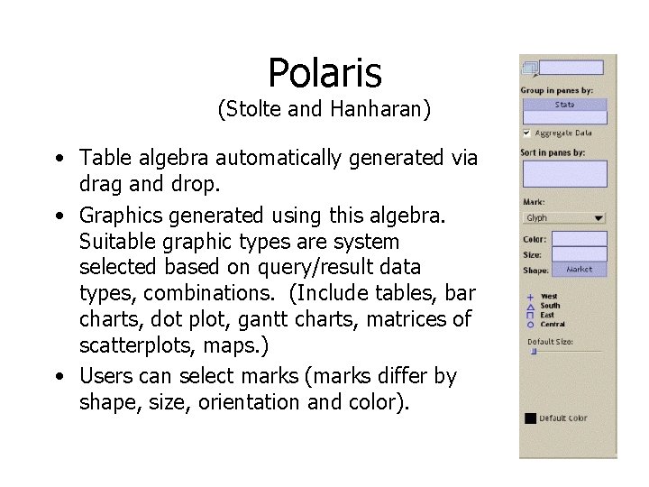 Polaris (Stolte and Hanharan) • Table algebra automatically generated via drag and drop. •