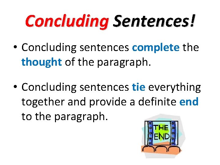 Concluding Sentences! • Concluding sentences complete thought of the paragraph. . . • Concluding