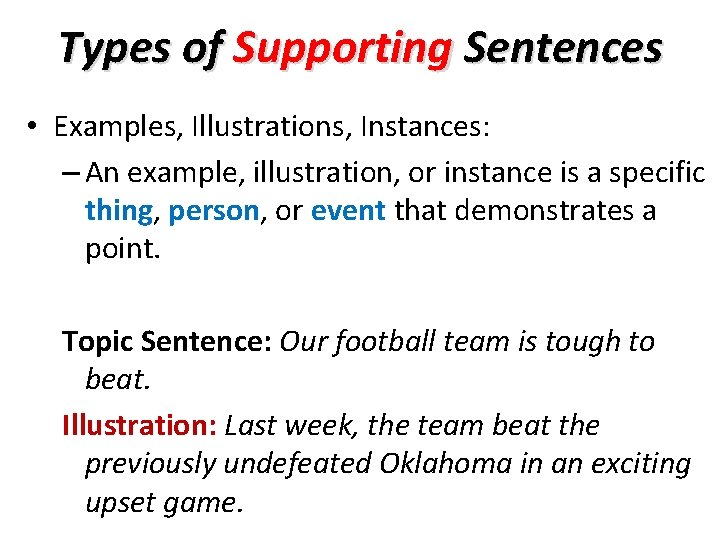 Types of Supporting Sentences • Examples, Illustrations, Instances: – An example, illustration, or instance