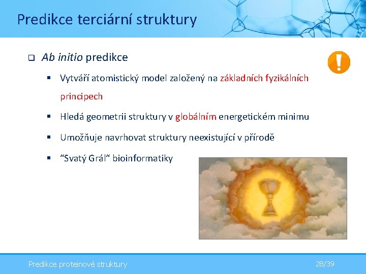 Predikce terciární struktury q Ab initio predikce § Vytváří atomistický model založený na základních