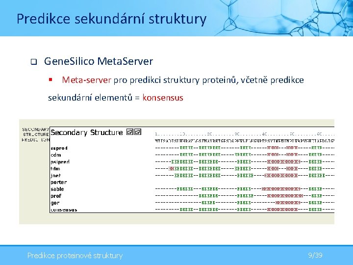 Predikce sekundární struktury q Gene. Silico Meta. Server § Meta-server pro predikci struktury proteinů,