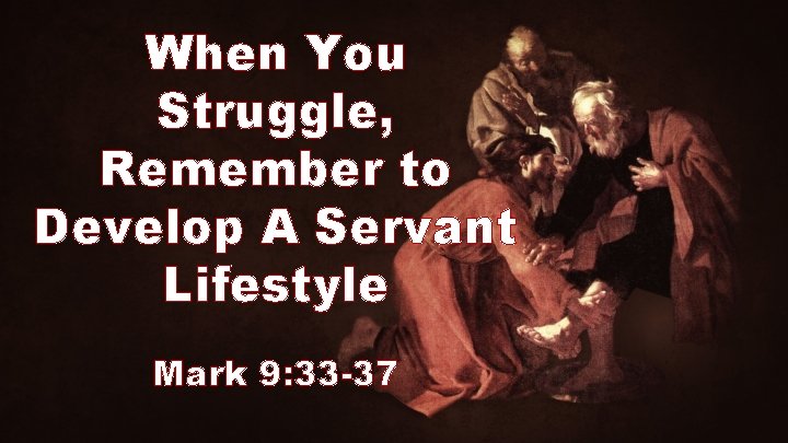When You Struggle Remember to Develop A Servant