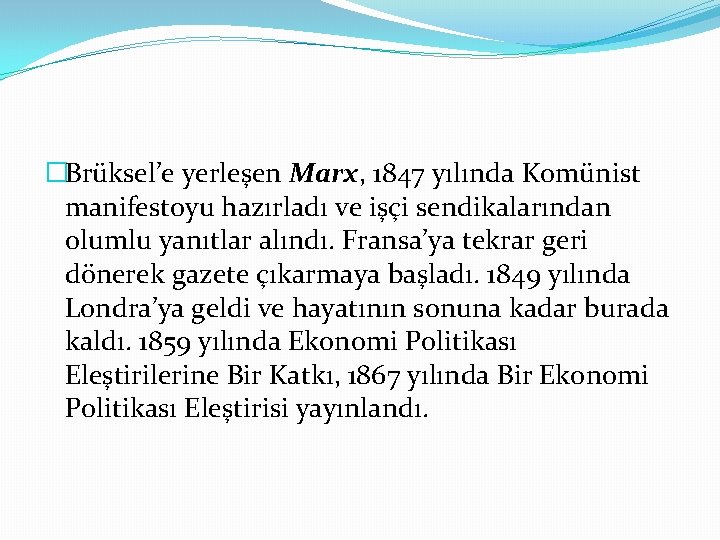 �Brüksel’e yerleşen Marx, 1847 yılında Komünist manifestoyu hazırladı ve işçi sendikalarından olumlu yanıtlar alındı.