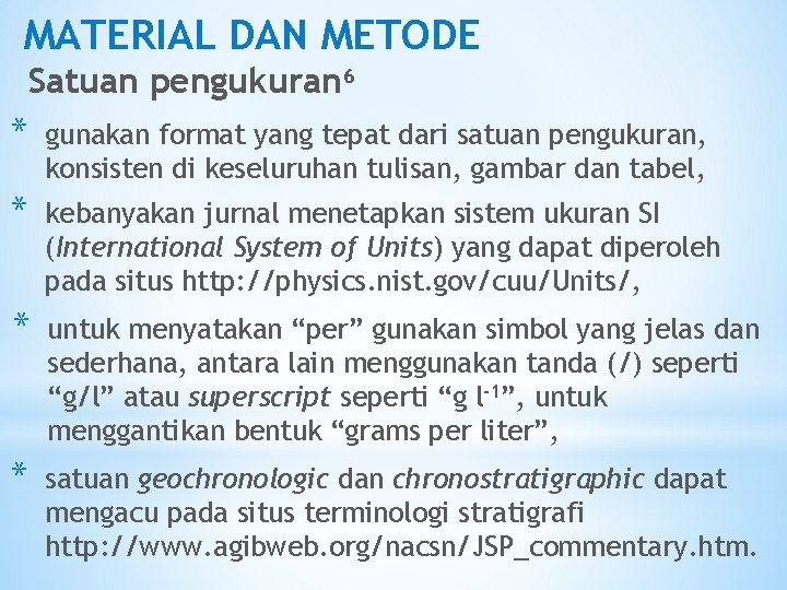 MATERIAL DAN METODE Satuan pengukuran 6 * gunakan format yang tepat dari satuan pengukuran,