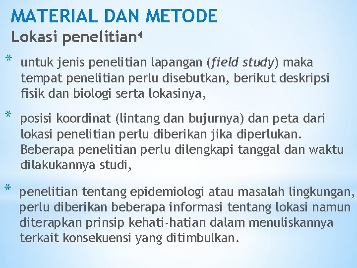 MATERIAL DAN METODE Lokasi penelitian 4 * untuk jenis penelitian lapangan (field study) maka