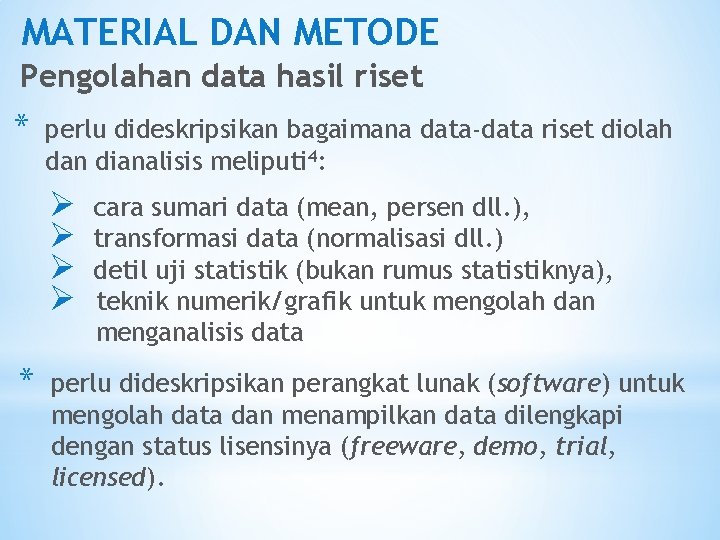 MATERIAL DAN METODE Pengolahan data hasil riset * perlu dideskripsikan bagaimana data-data riset diolah