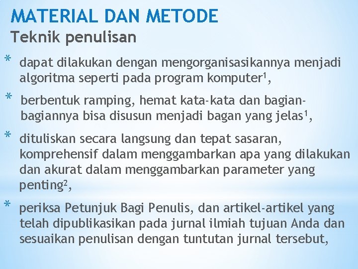 MATERIAL DAN METODE Teknik penulisan * dapat dilakukan dengan mengorganisasikannya menjadi algoritma seperti pada