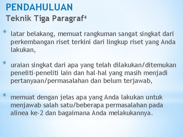 PENDAHULUAN Teknik Tiga Paragraf 4 * latar belakang, memuat rangkuman sangat singkat dari perkembangan