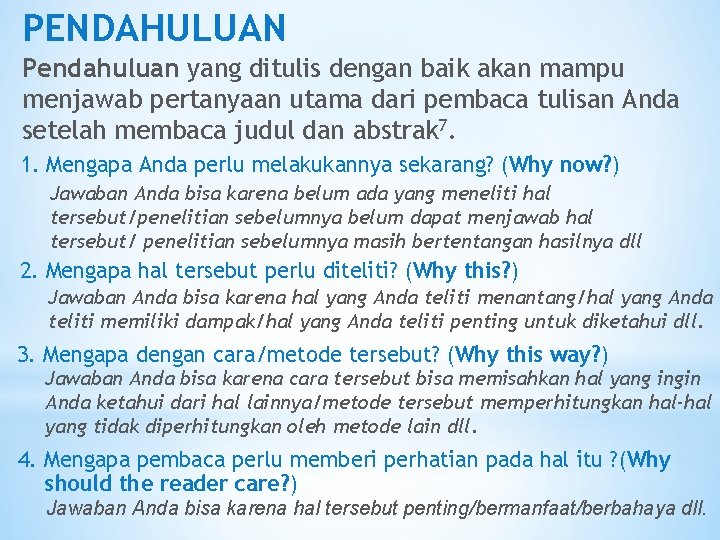 PENDAHULUAN Pendahuluan yang ditulis dengan baik akan mampu menjawab pertanyaan utama dari pembaca tulisan