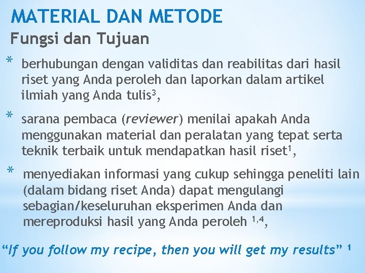 MATERIAL DAN METODE Fungsi dan Tujuan * berhubungan dengan validitas dan reabilitas dari hasil