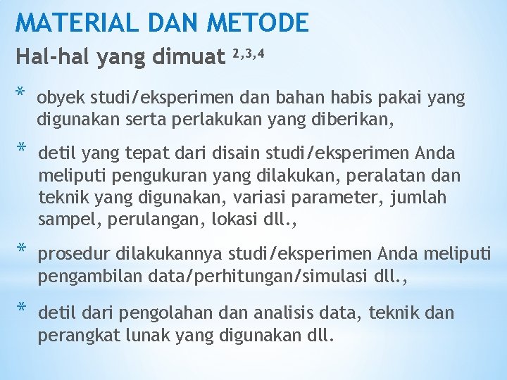 MATERIAL DAN METODE Hal-hal yang dimuat 2, 3, 4 * obyek studi/eksperimen dan bahan