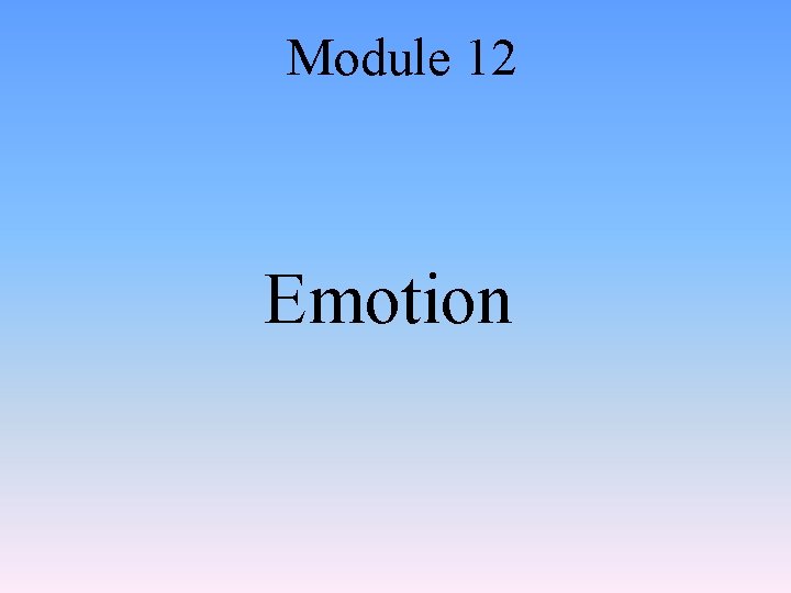Module 12 Emotion 