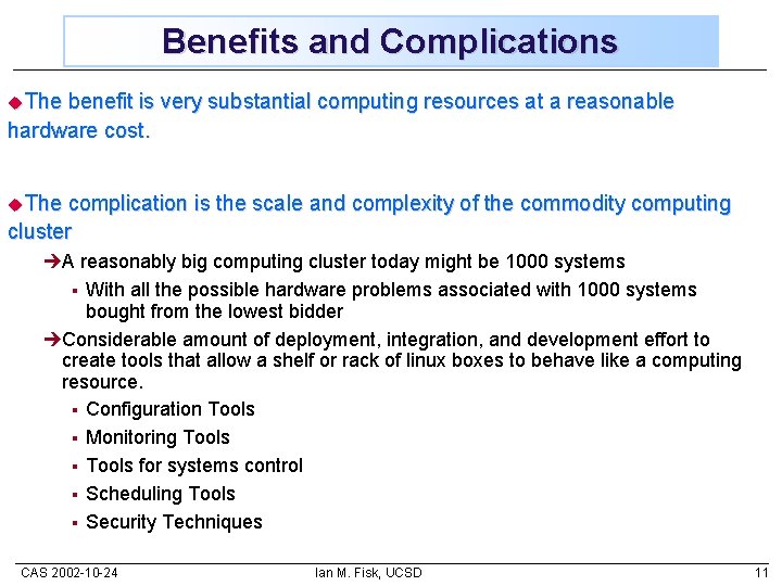 Benefits and Complications u. The benefit is very substantial computing resources at a reasonable