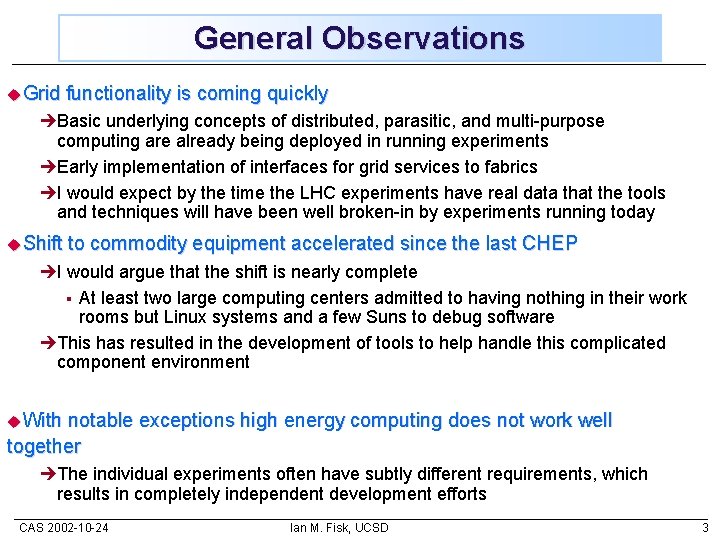 General Observations u. Grid functionality is coming quickly èBasic underlying concepts of distributed, parasitic,