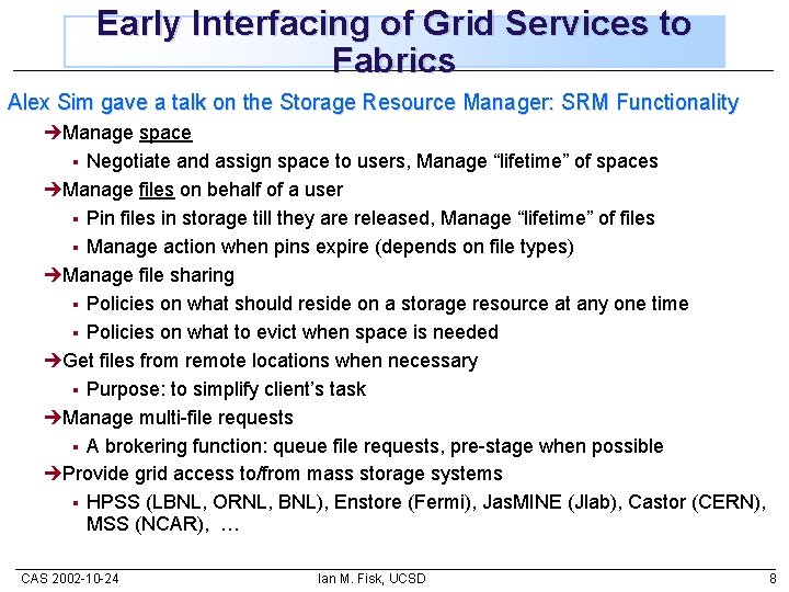 Early Interfacing of Grid Services to Fabrics Alex Sim gave a talk on the