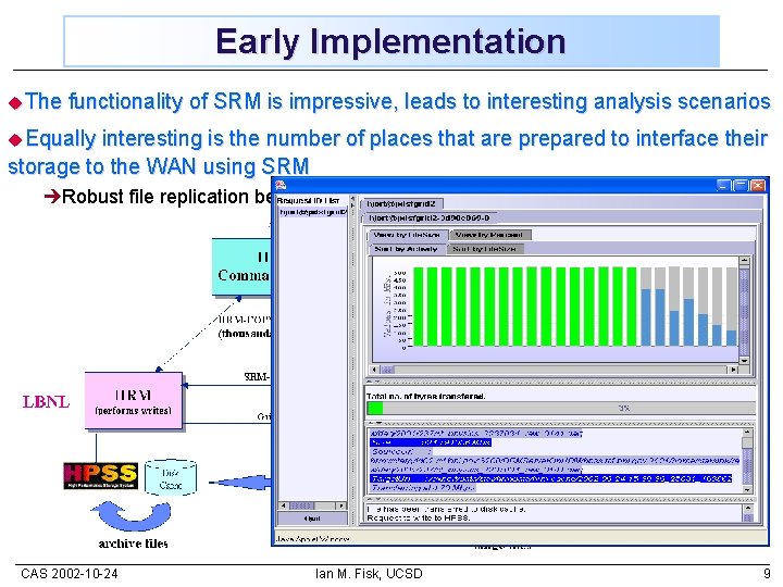 Early Implementation u. The functionality of SRM is impressive, leads to interesting analysis scenarios