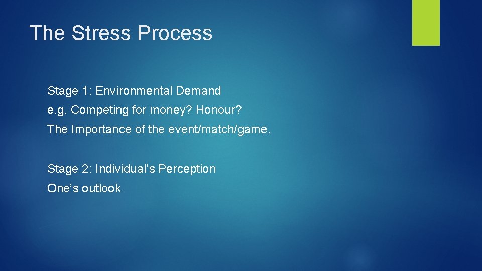 The Stress Process Stage 1: Environmental Demand e. g. Competing for money? Honour? The