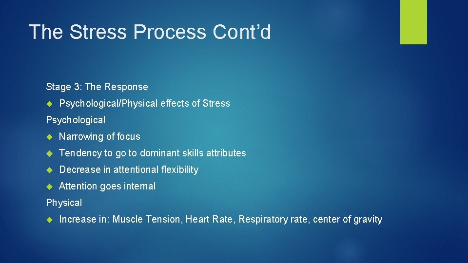 The Stress Process Cont’d Stage 3: The Response Psychological/Physical effects of Stress Psychological Narrowing