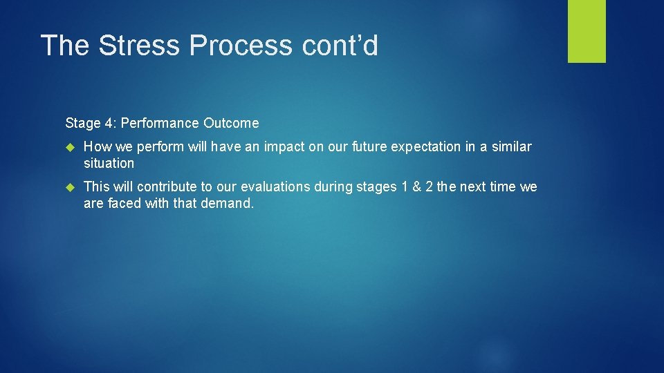 The Stress Process cont’d Stage 4: Performance Outcome How we perform will have an