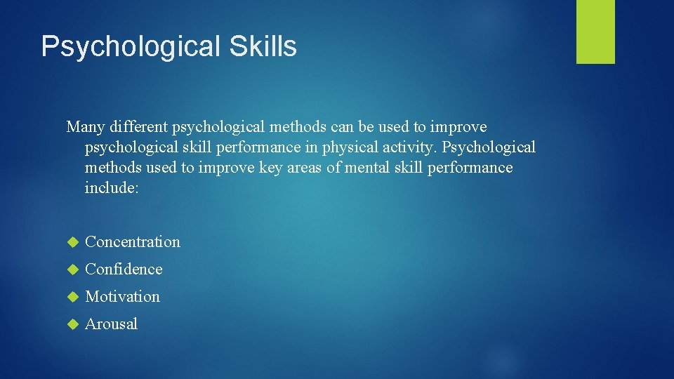Psychological Skills Many different psychological methods can be used to improve psychological skill performance