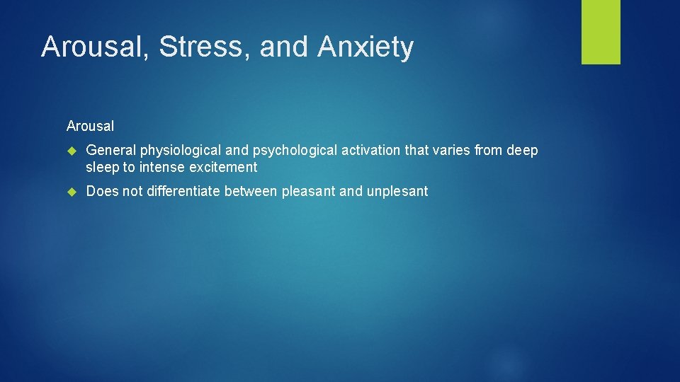 Arousal, Stress, and Anxiety Arousal General physiological and psychological activation that varies from deep