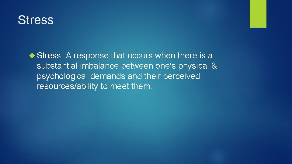 Stress Stress: A response that occurs when there is a substantial imbalance between one‘s