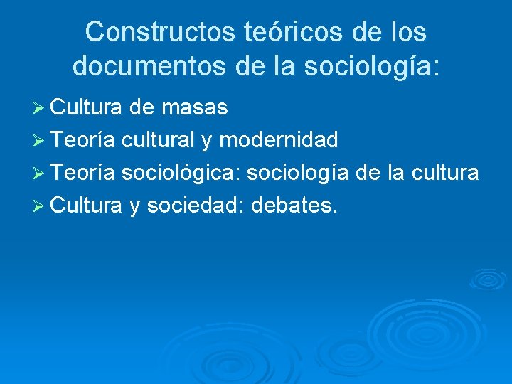 Constructos teóricos de los documentos de la sociología: Ø Cultura de masas Ø Teoría