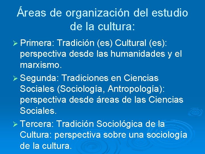 Áreas de organización del estudio de la cultura: Ø Primera: Tradición (es) Cultural (es):