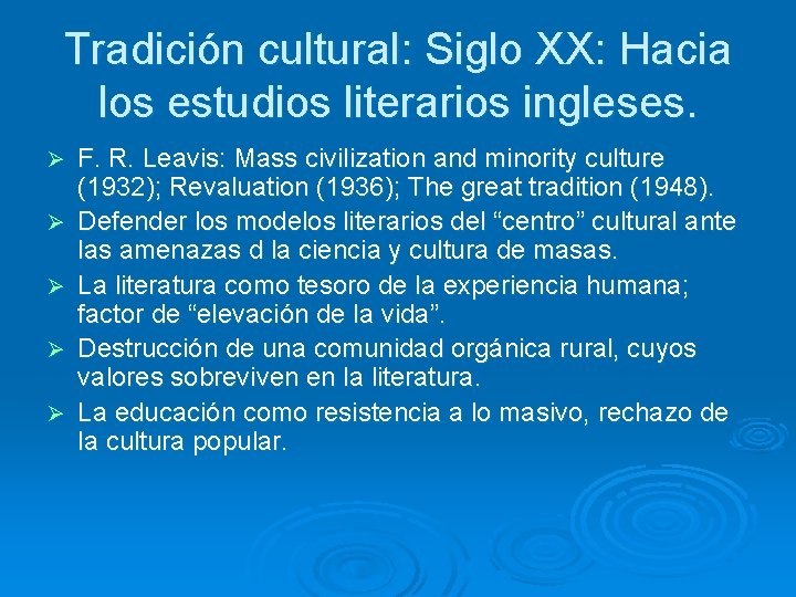 Tradición cultural: Siglo XX: Hacia los estudios literarios ingleses. Ø Ø Ø F. R.