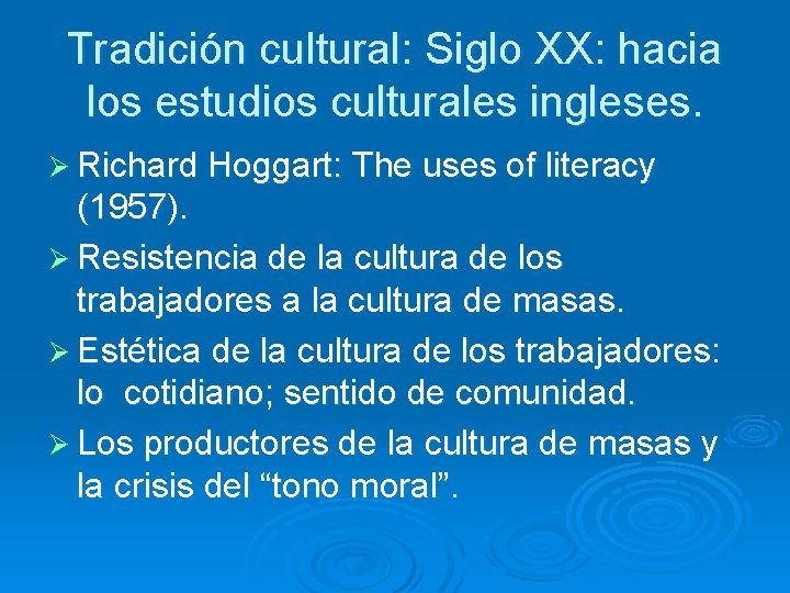 Tradición cultural: Siglo XX: hacia los estudios culturales ingleses. Ø Richard Hoggart: The uses