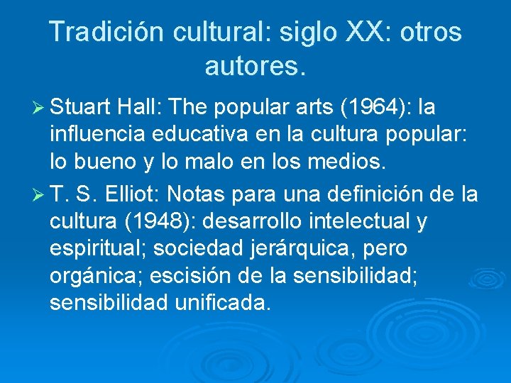 Tradición cultural: siglo XX: otros autores. Ø Stuart Hall: The popular arts (1964): la