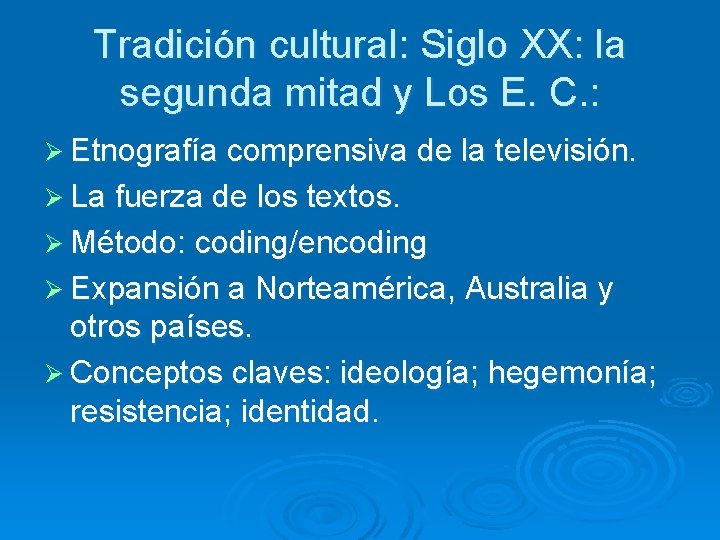 Tradición cultural: Siglo XX: la segunda mitad y Los E. C. : Ø Etnografía