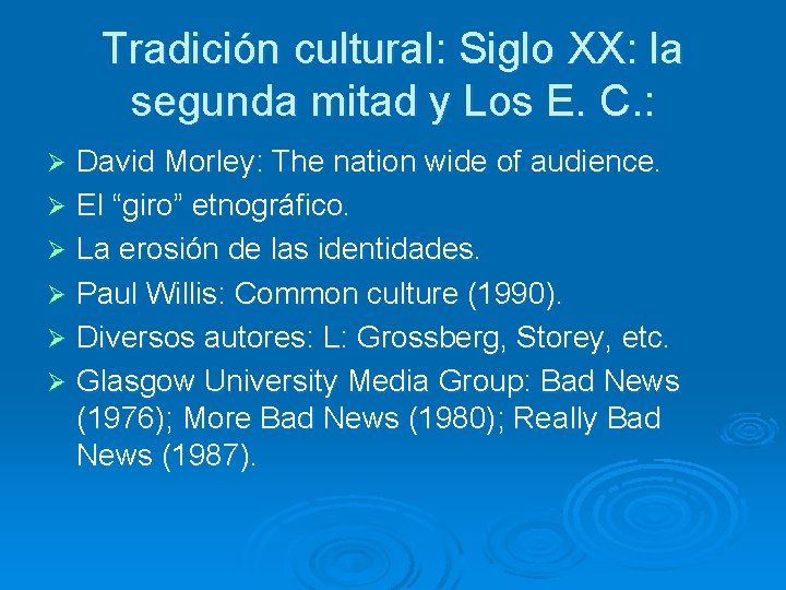 Tradición cultural: Siglo XX: la segunda mitad y Los E. C. : David Morley: