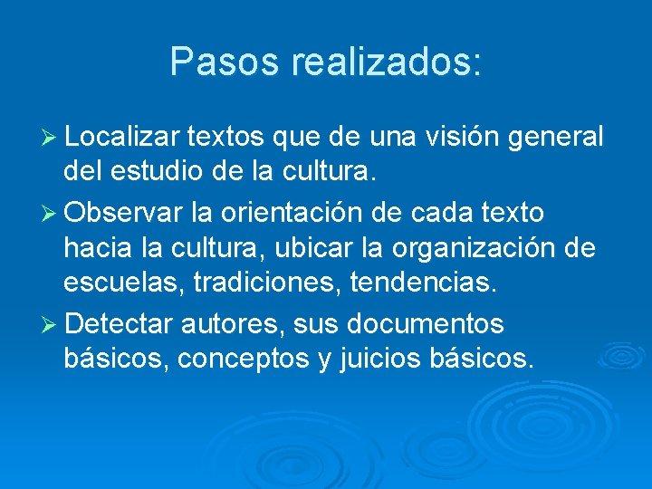 Pasos realizados: Ø Localizar textos que de una visión general del estudio de la