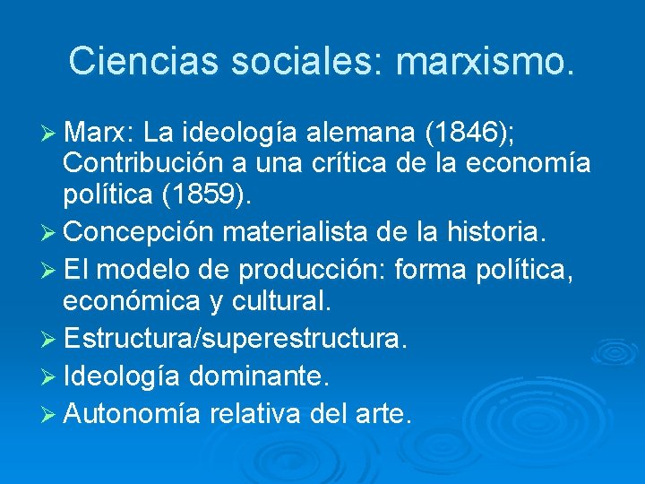 Ciencias sociales: marxismo. Ø Marx: La ideología alemana (1846); Contribución a una crítica de