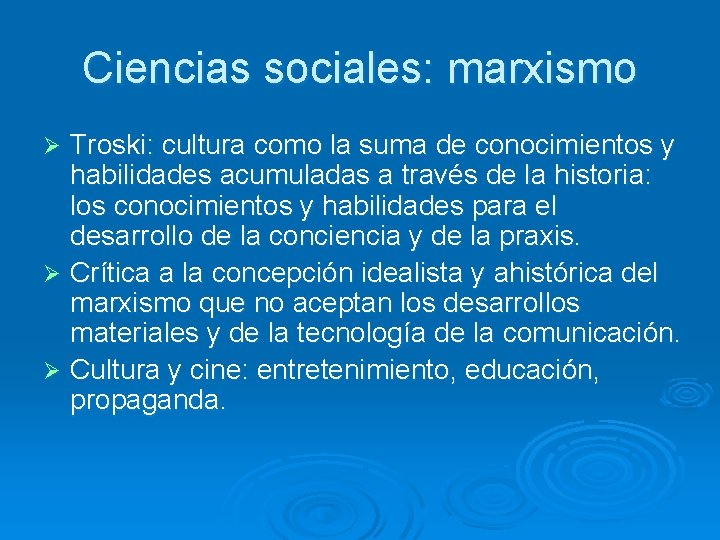 Ciencias sociales: marxismo Troski: cultura como la suma de conocimientos y habilidades acumuladas a