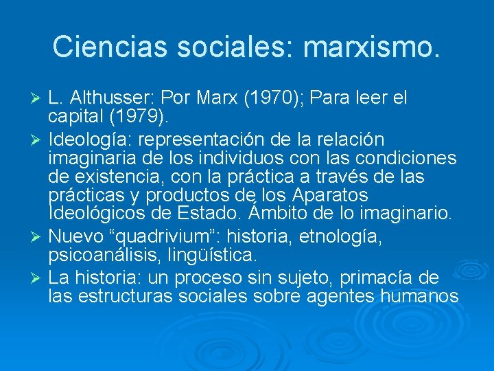 Ciencias sociales: marxismo. L. Althusser: Por Marx (1970); Para leer el capital (1979). Ø