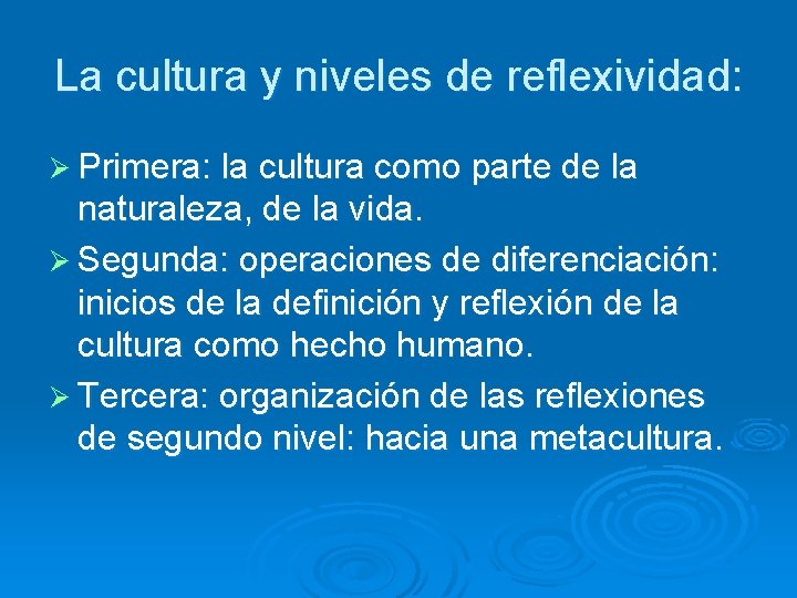 La cultura y niveles de reflexividad: Ø Primera: la cultura como parte de la