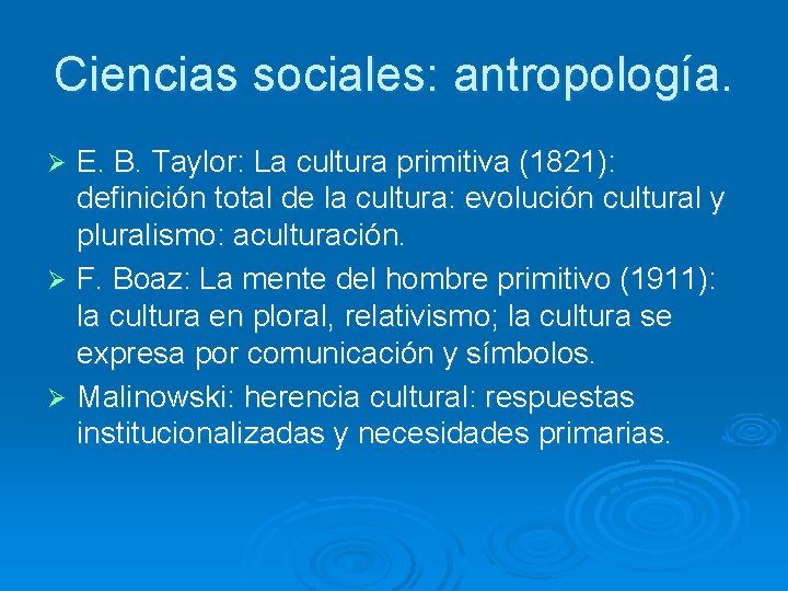 Ciencias sociales: antropología. E. B. Taylor: La cultura primitiva (1821): definición total de la