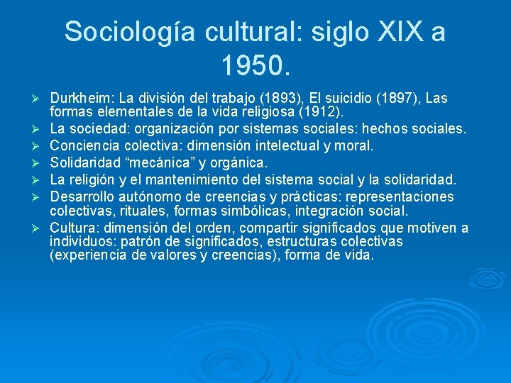 Sociología cultural: siglo XIX a 1950. Ø Ø Ø Ø Durkheim: La división del