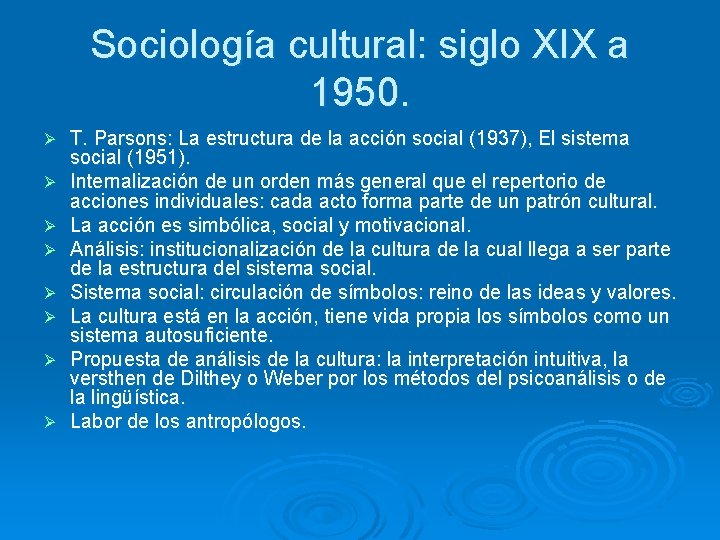 Sociología cultural: siglo XIX a 1950. Ø Ø Ø Ø T. Parsons: La estructura